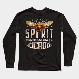 Cicada Is My Spirit Animal Golden Wings Cicada - Inspirational Nature & Spirit Soar Long Sleeve T-Shirt